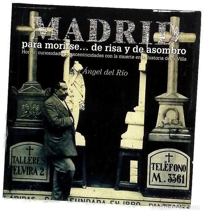 Libros: Madrid para morirse-- de risa y de asombro horror, curiosidades y excentricidades con la muerte e...