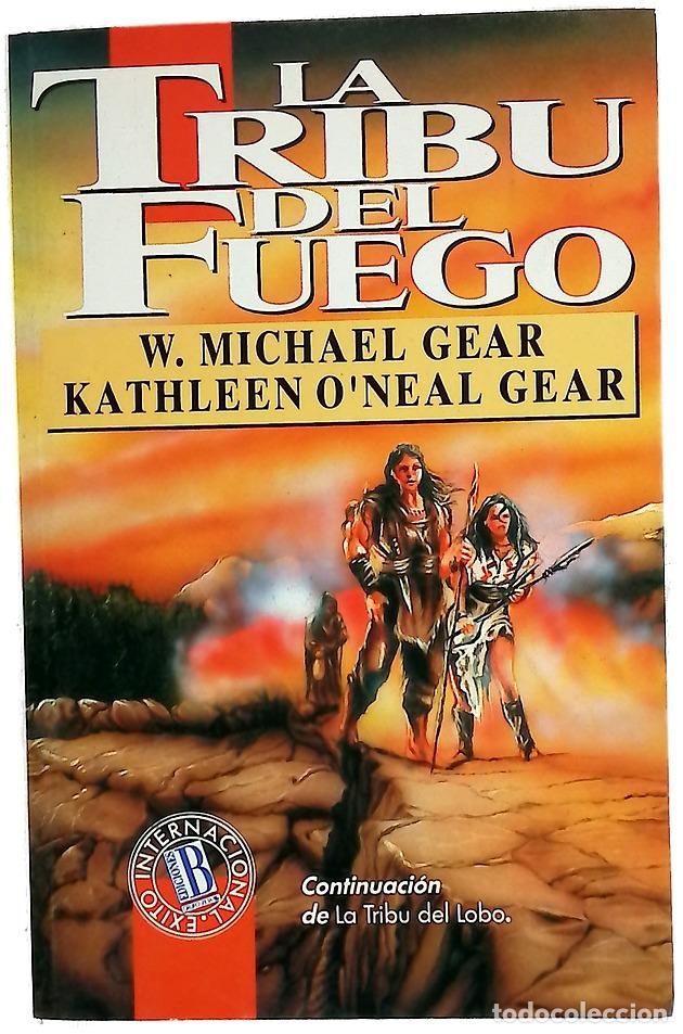Libros: La tribu del fuego - Gear, W. Michael; Gear, Kathleen O'Neal; Tapia, Sonia