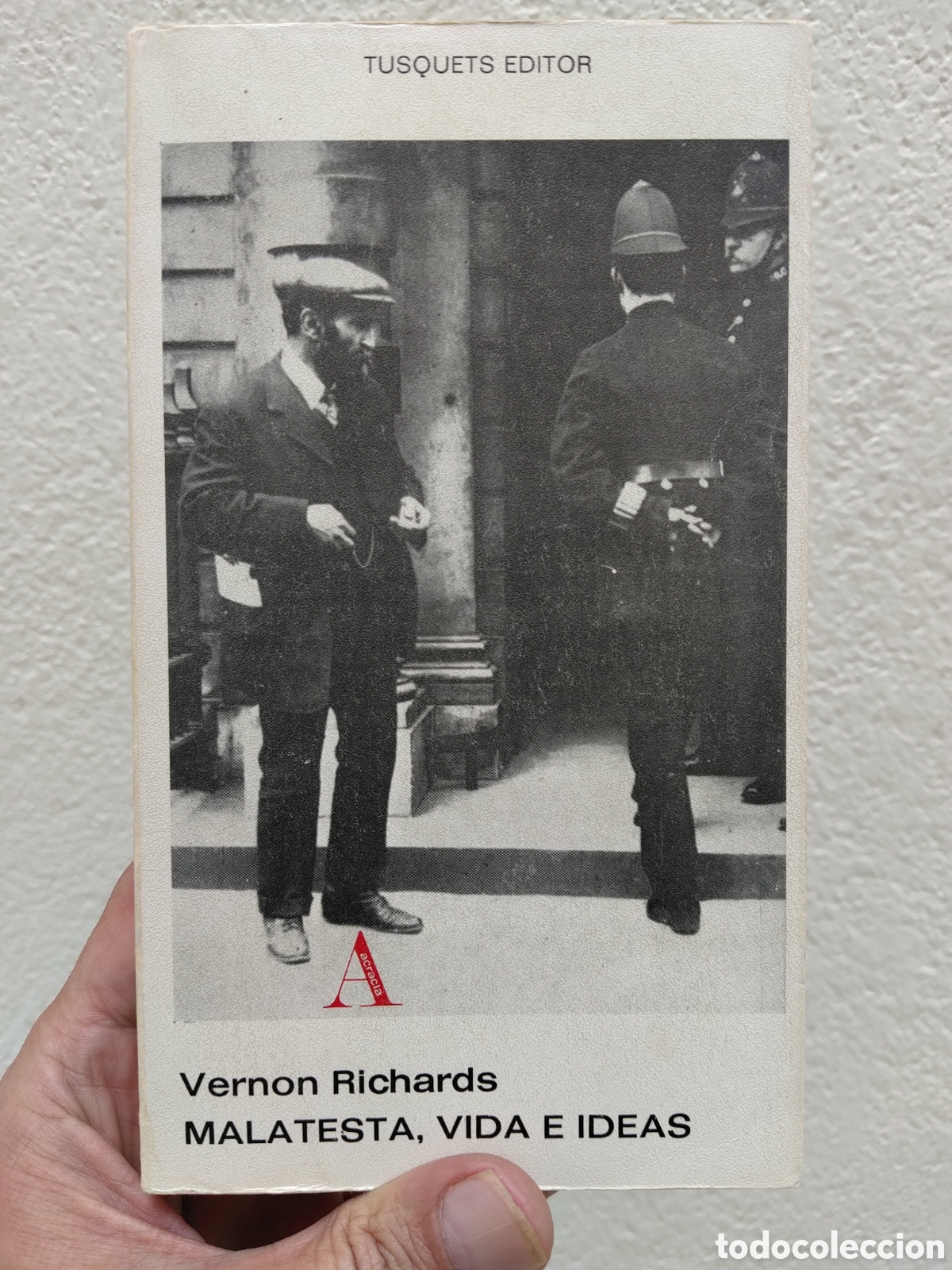 Libros: MALATESTA, VIDA E IDEAS, DE VERNON RICHARDS. COLECCI&Oacute;N ACRACIA N&ordm; 5, TUSQUETS EDITORES 1.975.