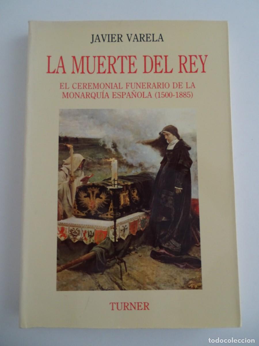 B&uuml;cher: Javier Varela: La muerte del Rey. El ceremonial funerario de la monarqu&iacute;a espa&ntilde;ola (1500-1885)
