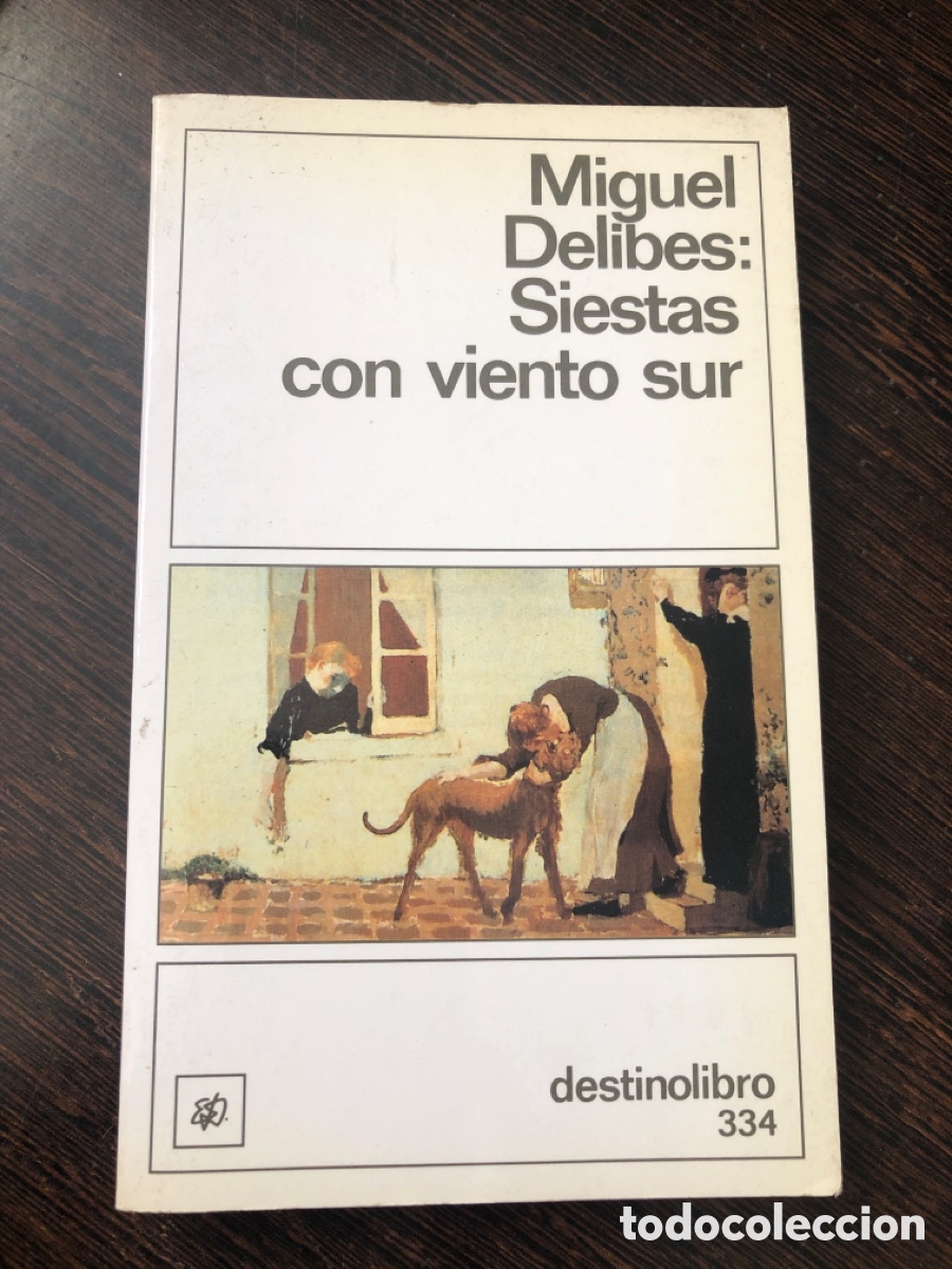 Libros: SIESTAS CON VIENTO SUR MIGUEL DELIBES COLECCION DESTINO LIBRO 334