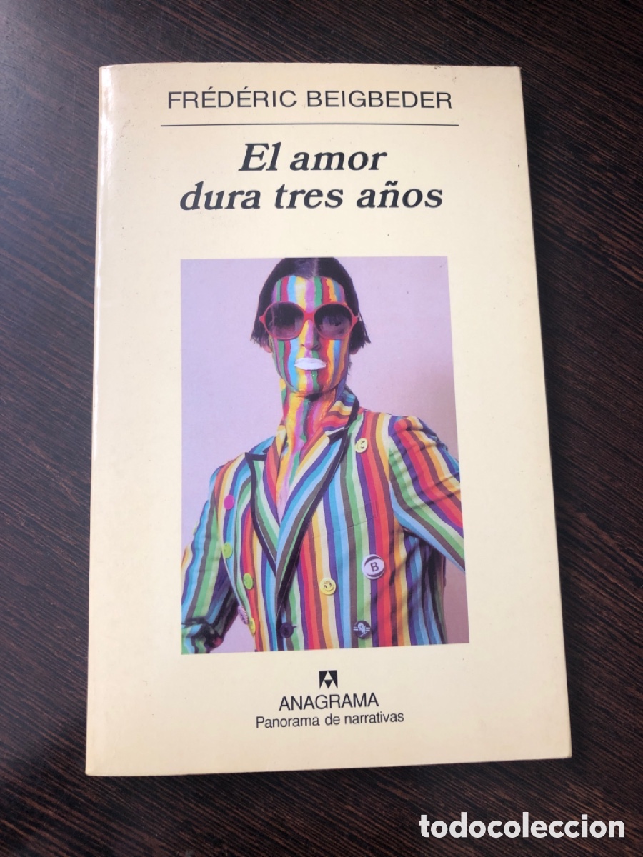 books: EL AMOR DURA TRES A&Ntilde;OS FREDERIC BEIGBEDER EDITORIAL ANAGRAMA PANORAMA DE NARRATIVAS
