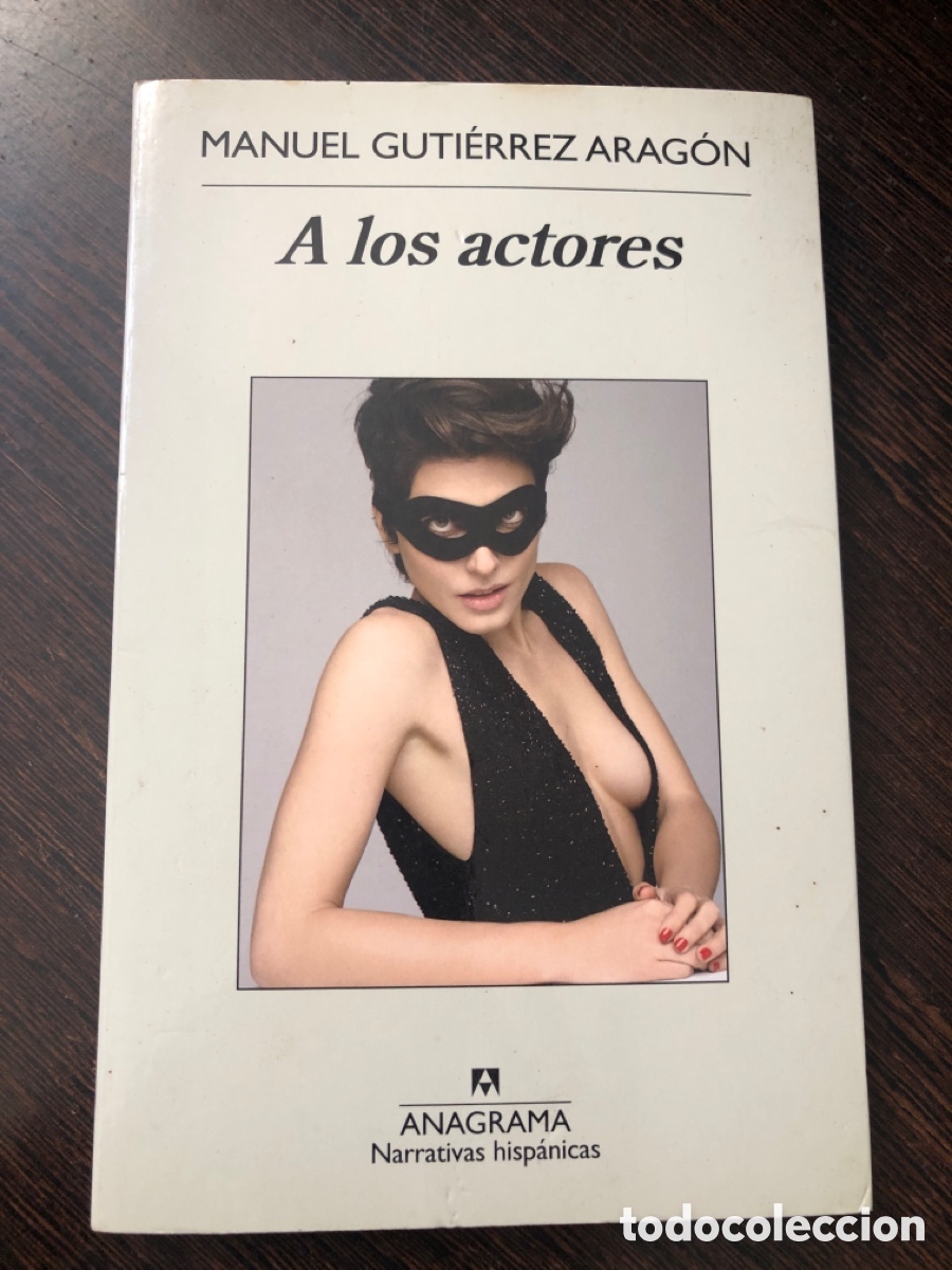B&uuml;cher: A LOS ACTORES MANUEL GUTIERREZ ARAGON EDICIONES ANAGRAMA NARRATIVAS HISPANICAS