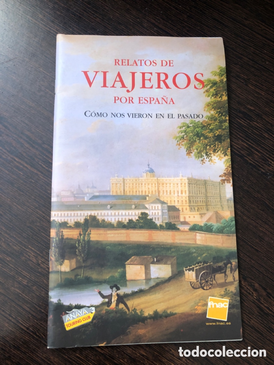 Libri di seconda mano: RELATOS DE VIAJEROS POR ESPA&Ntilde;A COMO NOS VIERON EN EL PASADO FNAC ANAYA