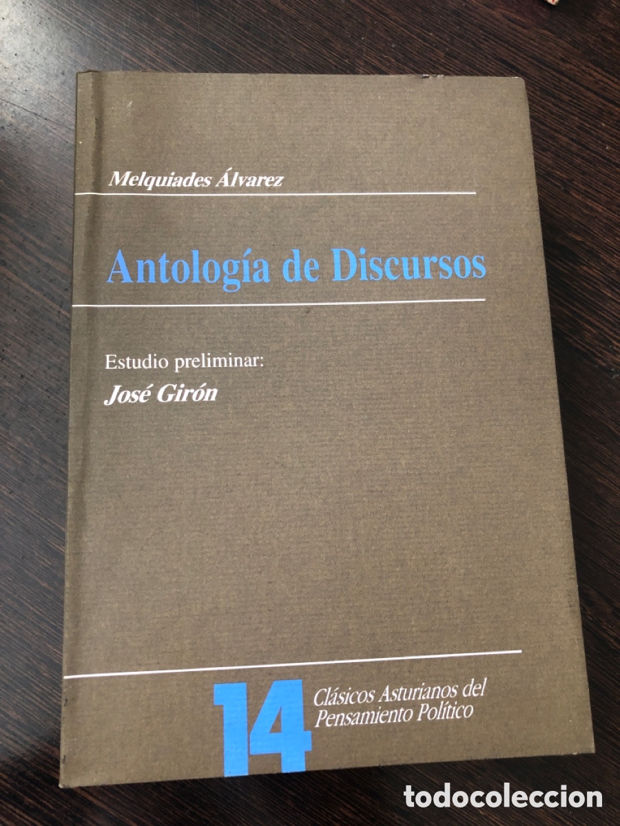 Libros: ANTOLOGIA DE DISCURSOS MELQUIADES ALVAREZ CLASICOS ASTUIRIANOS DEL PENSAMIENTO POLITICO