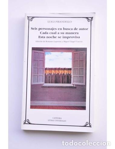 Libros: Seis personajes en busca de un autor - Cada cual a su manera - Esta noche se improvisa - PIRANDELLO,