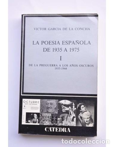 Libros: La poes&iacute;a espa&ntilde;ola de 1935 a 1975. I. De la preguerra a los a&ntilde;os 1935-1944 - GARC&Iacute;A DE LA CONCHA, V&iacute;