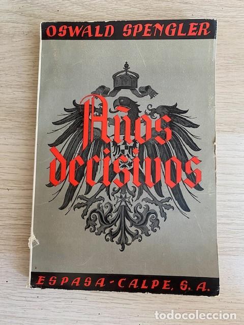 Libros: A&Ntilde;OS DECISIVOS - OSWALD SPENGLER