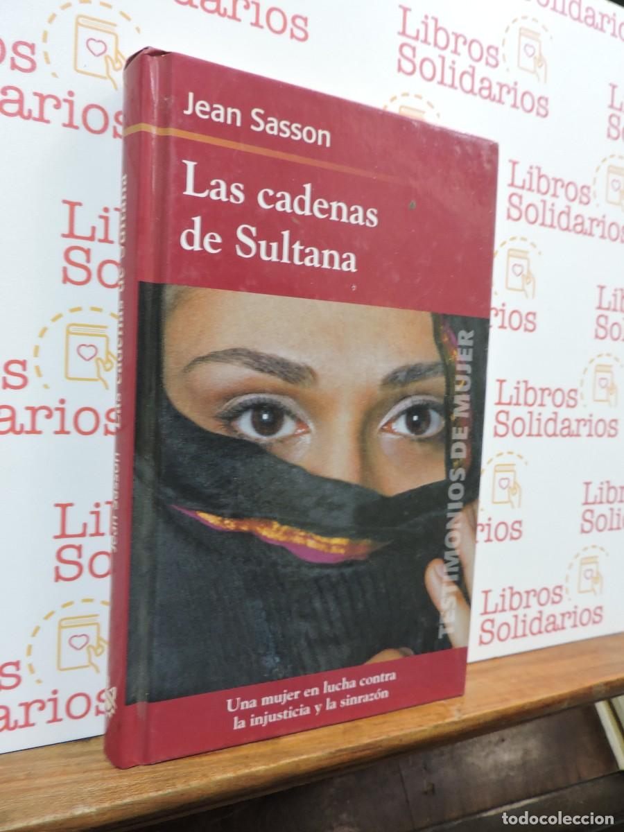 Libri di seconda mano: Las cadenas de Sultana. SASSON, Jean. Ed. RBA. Barcelona, 2002