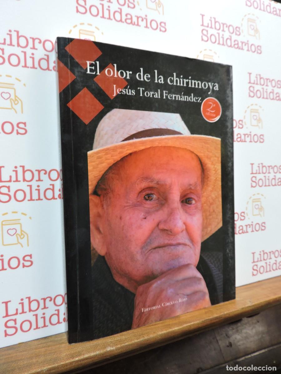 Libros: El olor de la chirimoya. TORAL FERN&Aacute;NDEZ, Jes&uacute;s. Ed. C&iacute;rculo Rojo. Almer&iacute;a, 2013