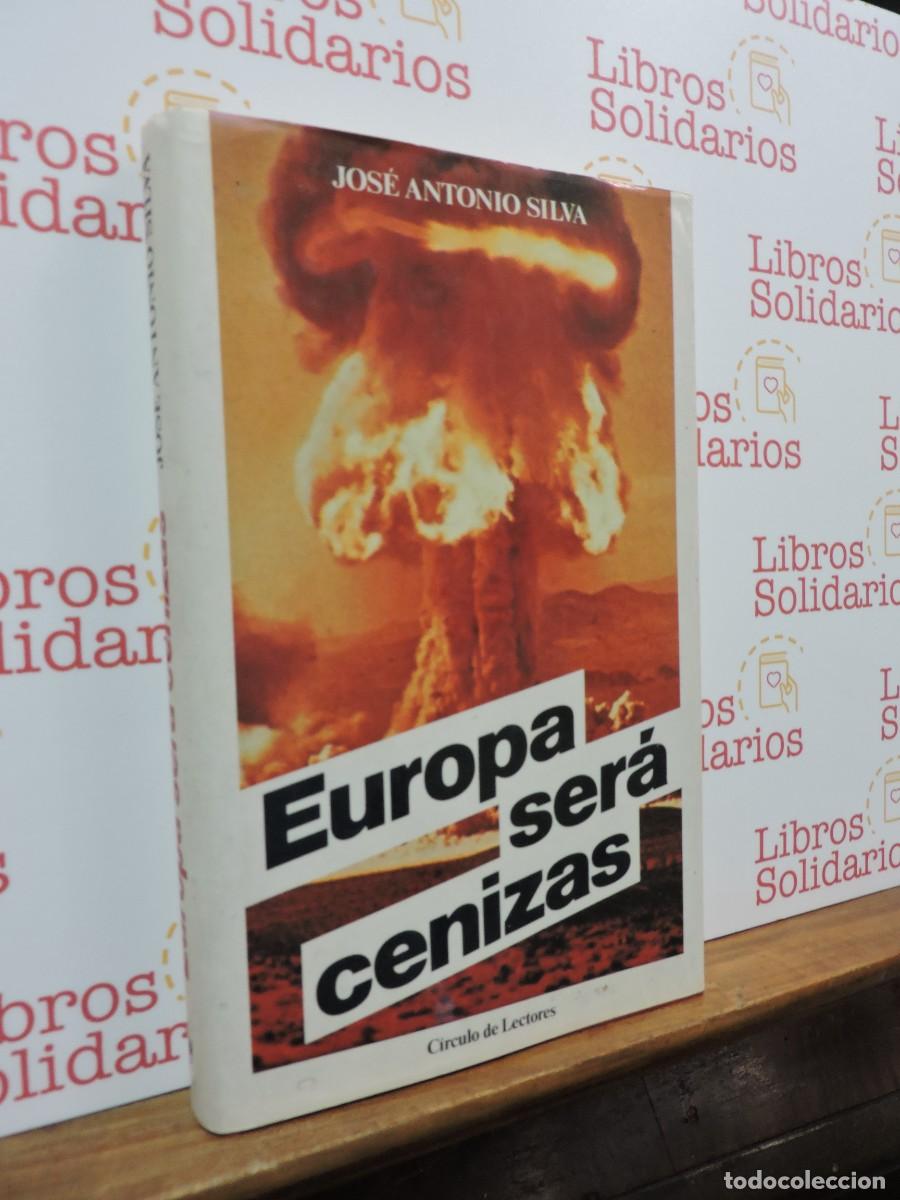 Libros: Europa ser&aacute; cenizas. SILVA, Jos&eacute; Antonio. Ed. C&iacute;rculo de Lectores. Barcelona, 1988