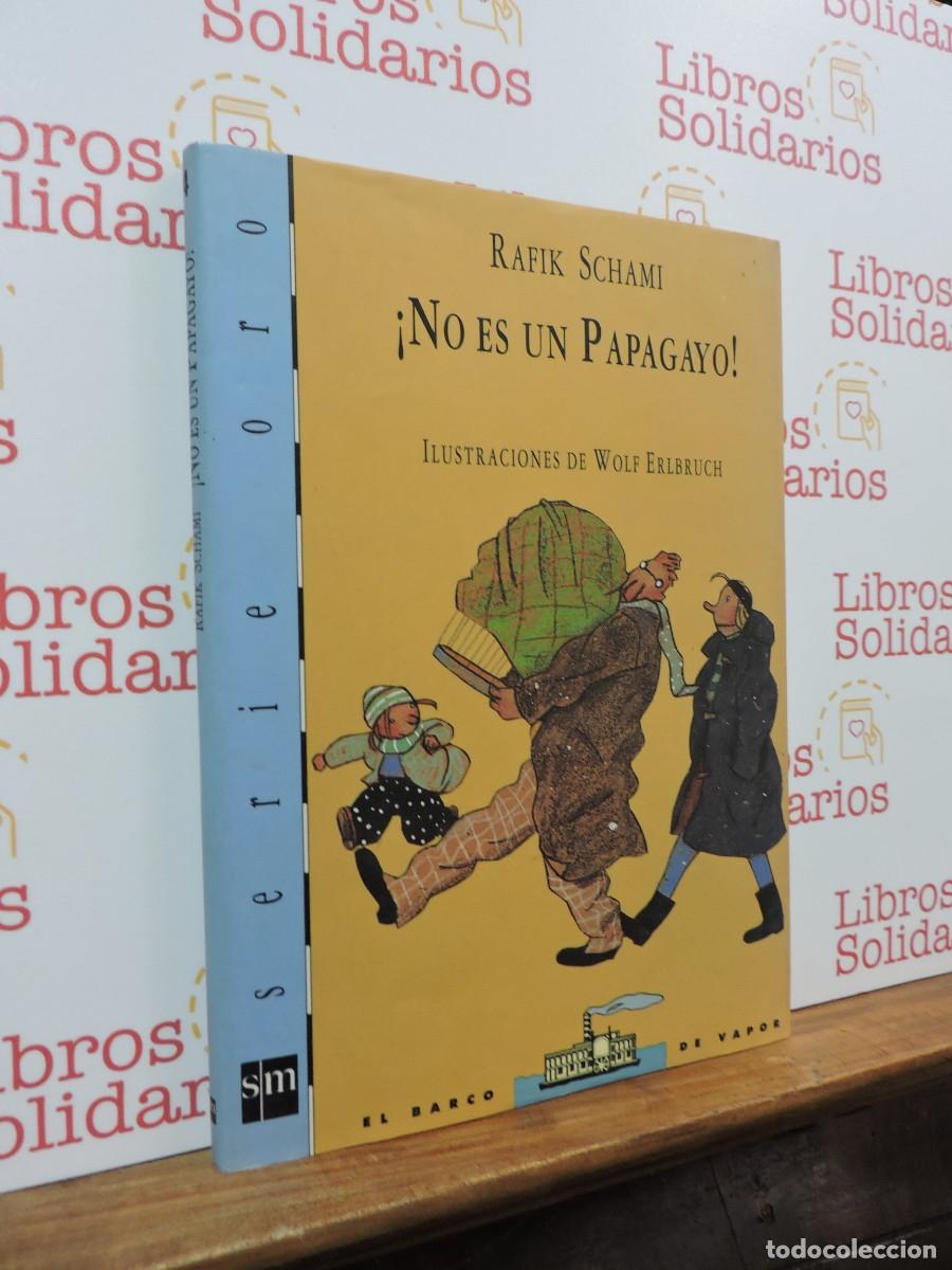 Libros: No es un papagayo. SCHAMI, Rafik. Ed. El barco de vapor. Madrid, 1994