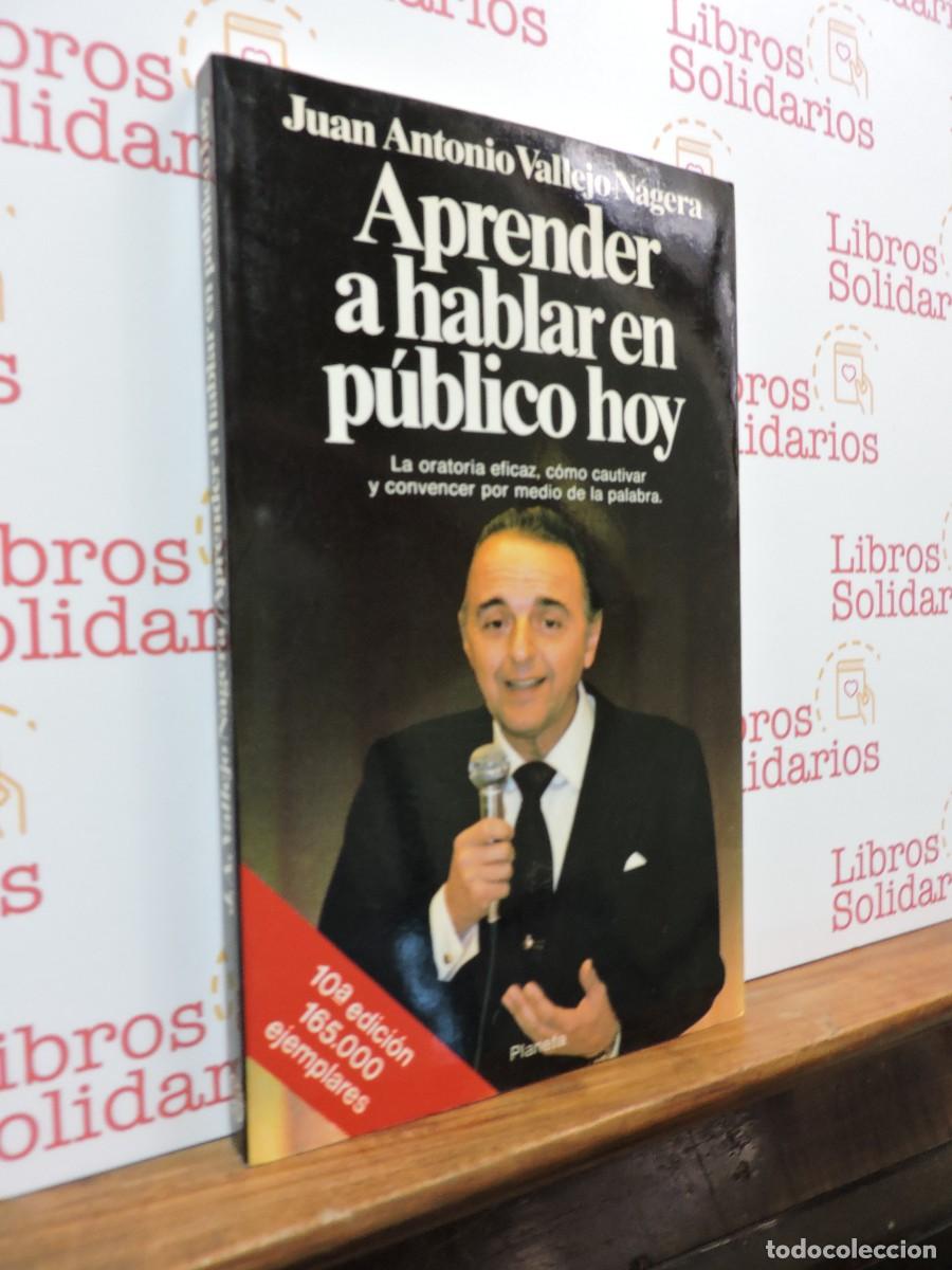 Libros: Aprender a hablar en p&uacute;blico hoy. VALLEJO-N&Aacute;GERA, Juan Antonio. Ed. Planeta. Barcelona, 1990