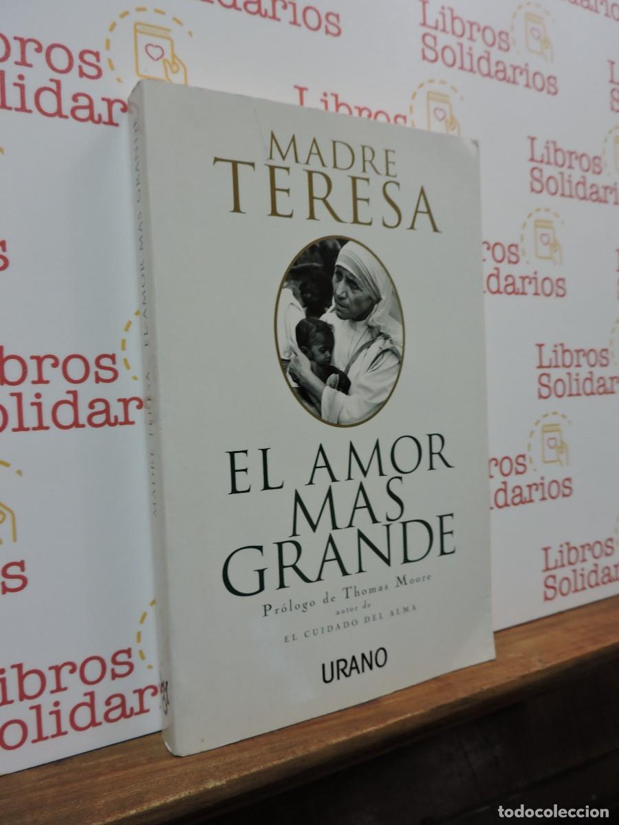 Libros: El amor mas grande. Madre Teresa. Ed. Urano. Barcelona, 1997