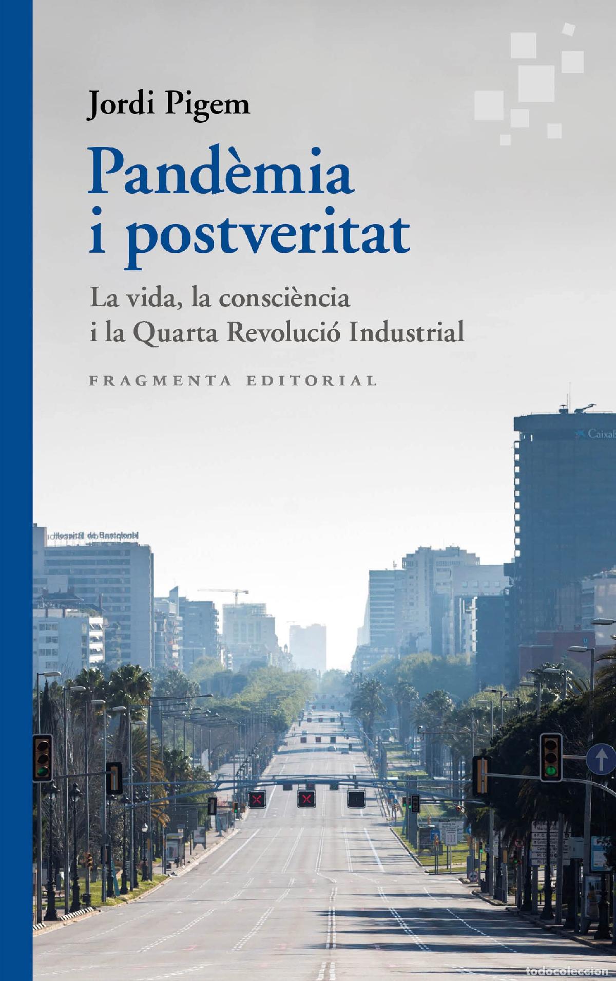 Livres: Pand&egrave;mia i postveritat: La vida, la consci&egrave;ncia i la Quarta Revoluci&oacute; Industrial: 70 (Assaig)