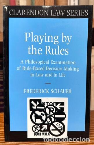 Libros: PLAYING BY THE RULES. A Philosophical Examination of Rule-Based Decision-Making in Law and in Life -