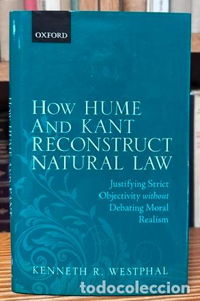 Libros: HOW HUME AND KANT RECONSTRUCT NATURAL LAW - WESTPHAL, Kenneth R.