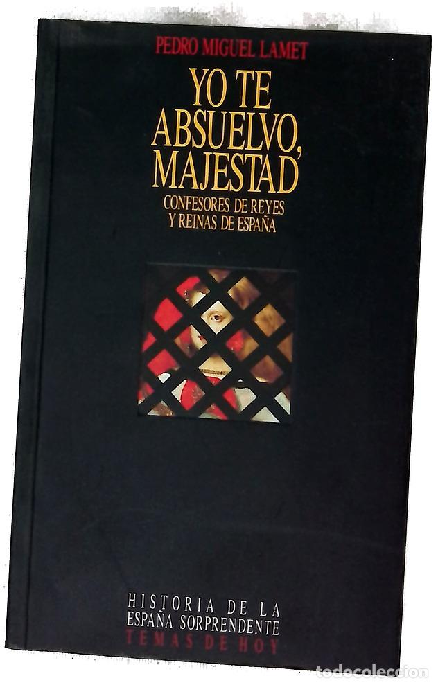 Libros: Yo te absuelvo, majestad confesores de reyes y reinas de Espa&ntilde;a