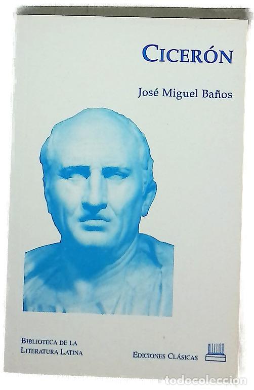 Libros: Cicer&oacute;n - Ba&ntilde;os Ba&ntilde;os, Jos&eacute; Miguel; Cicer&oacute;n, Marco Tulio