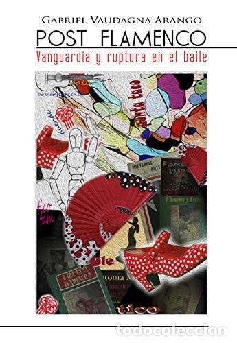 books: Post flamenco vanguardia y ruptura en el baile - Gabriel Vau - Gabriel Vaudagna Arango