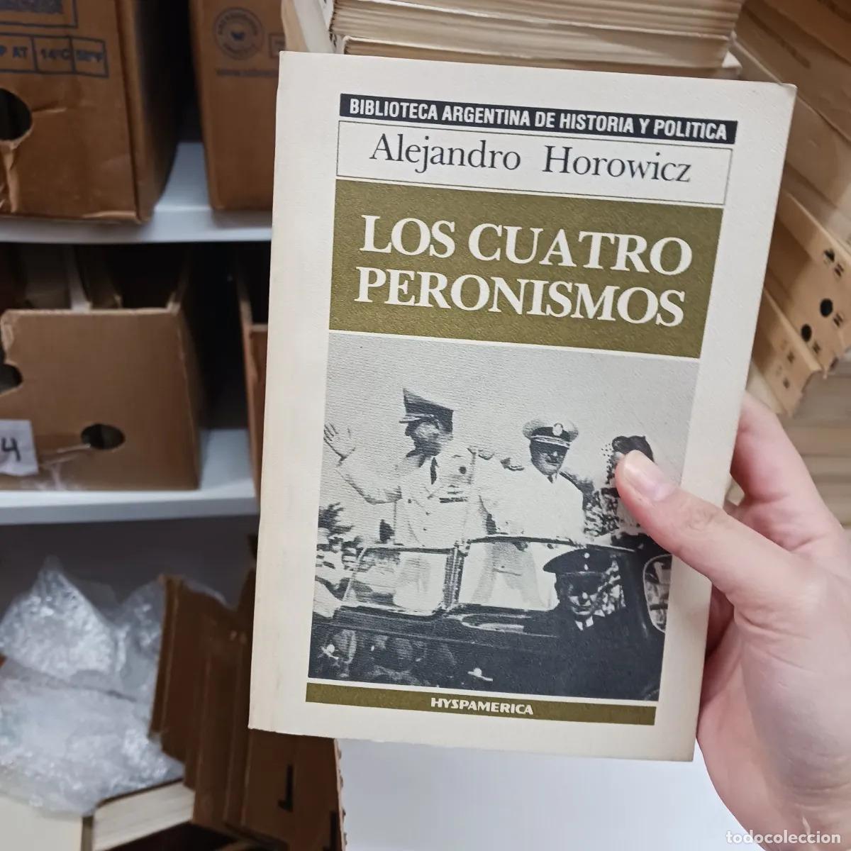 Libros: Los cuatro peronismos - Alejandro Horowicz - Foto 1