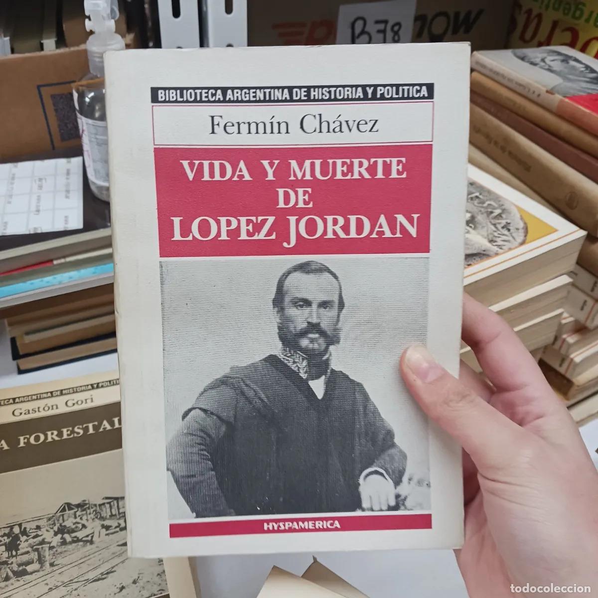 Libri di seconda mano: Vida y muerte de Lopez Jordan - Fermin Chavez