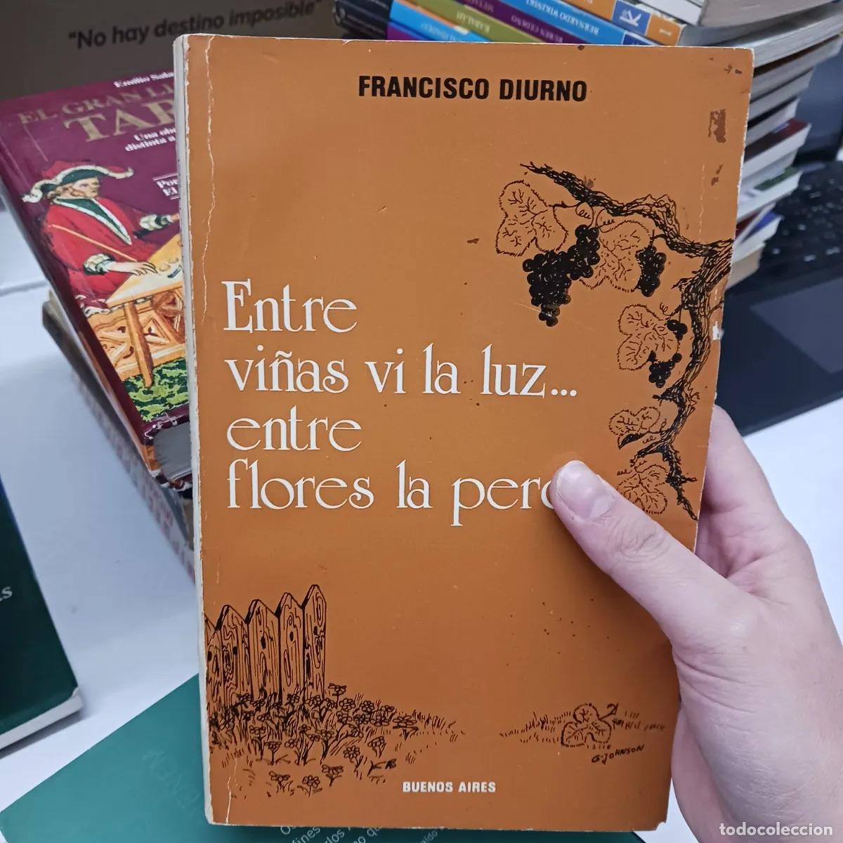 Libri di seconda mano: Entre vi&ntilde;as vi la luz... entre flores la perdi (det.) - Francisco Diurno