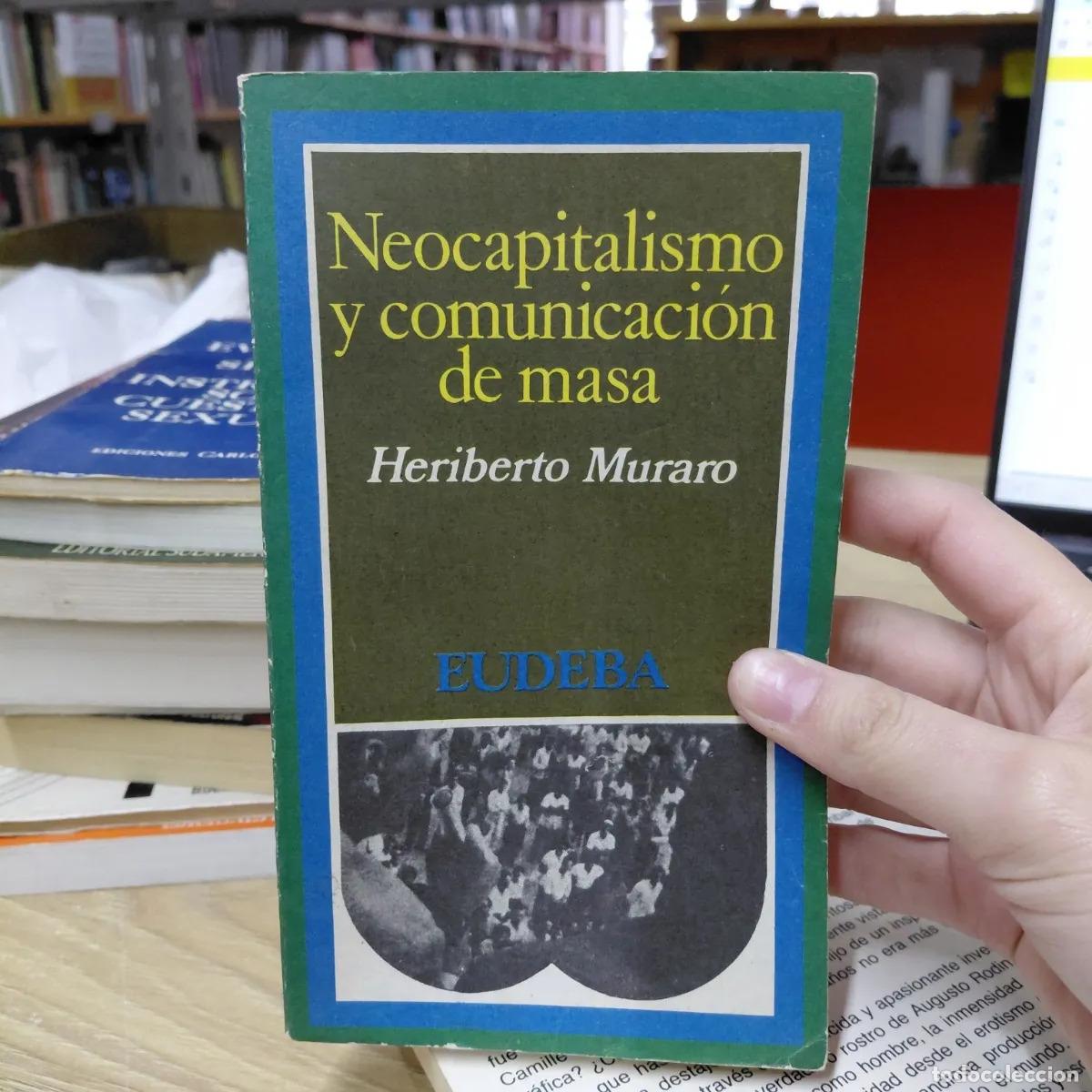 B&uuml;cher: Neocapitalismo y comunicacion de masa - Heriberto Muraro
