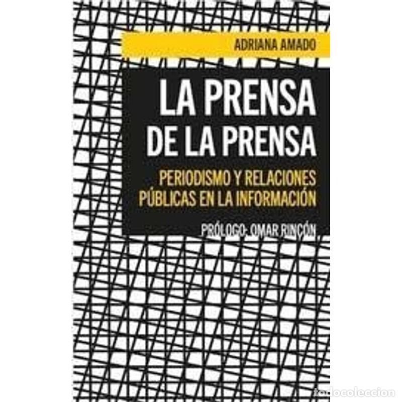 Libros: La prensa de la prensa periodismo y relaciones p&uacute;blicas en l - Adriana Amado Su&aacute;rez