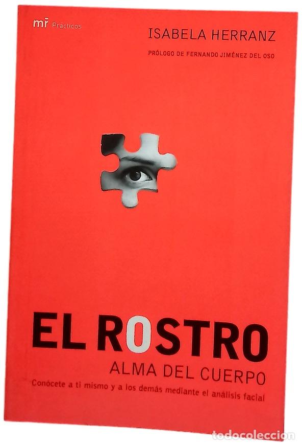 Libri di seconda mano: El rostro, alma del cuerpo con&oacute;cete a ti mismo y a los dem&aacute;s mediante el an&aacute;lisis facial
