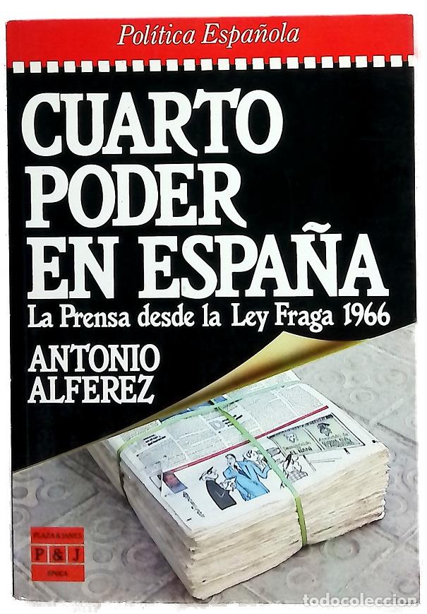 Libri di seconda mano: Cuarto poder en Espa&ntilde;a la prensa desde la ley Fraga 1966