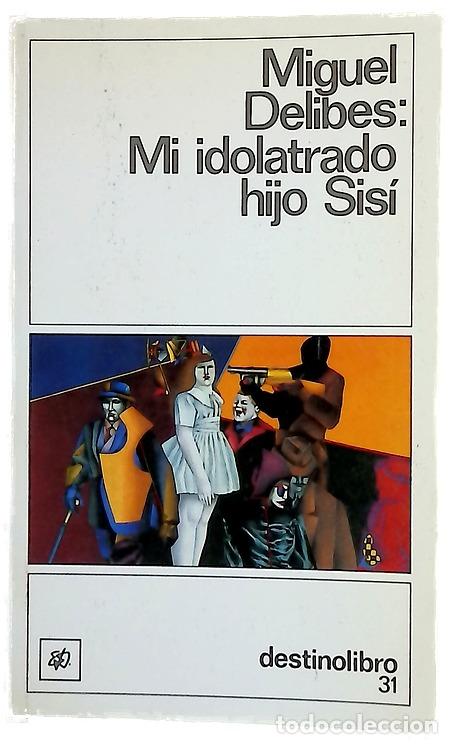 Libros: Mi idolatrado hijo Sis&iacute; - Delibes, Miguel