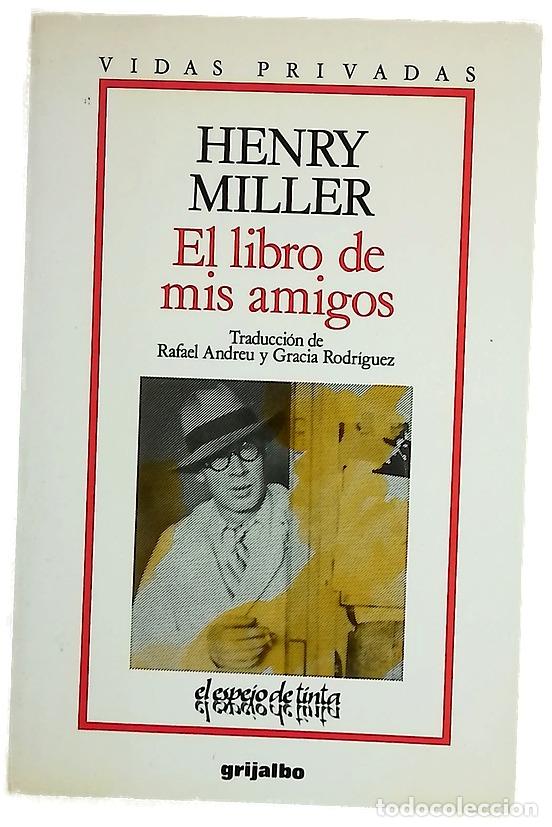 Libros: El libro de mis amigos - Miller, Henry; Andreu, Rafael; Rodr&iacute;guez, Gracia