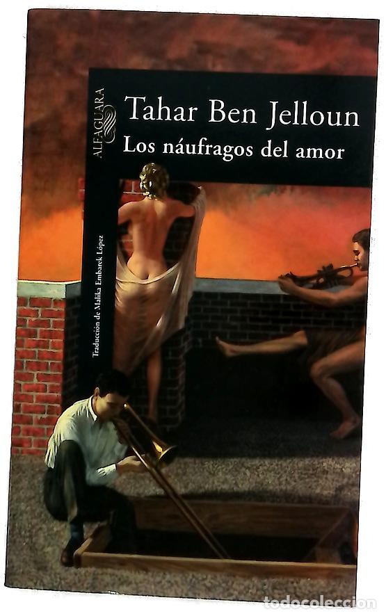 Libros: Los n&aacute;ufragos del amor - Ben Jelloun, Tahar