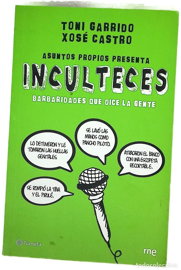 Libros: Inculteces - Garrido, Toni; Castro, Xos&eacute;