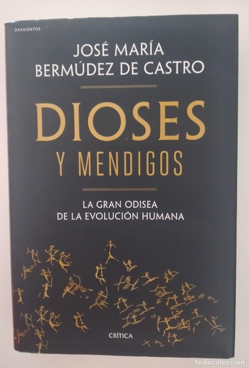 Libros: Dioses y mendigos. La gran odisea de la evoluci&oacute;n humana -Berm&uacute;dez de Castro, Jos&eacute; Mar&iacute;a