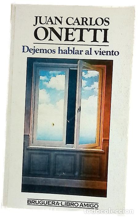 Libros: Dejemos hablar al viento - Onetti, Juan Carlos