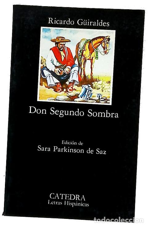 Libros: Don Segundo Sombra - G&uuml;iraldes, Ricardo; Parkinson de Saz, Sara M