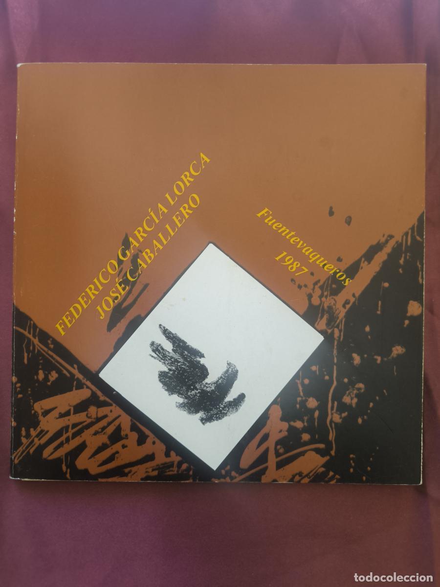 Libros: Federico Garc&iacute;a Lorca - Jos&eacute; Caballero: Fuentevaqueros 1987. -