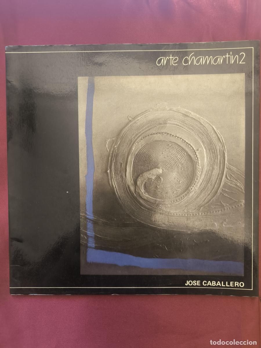 Libros: Arte Chamart&iacute;n. N&uacute;mero 2: Jos&eacute; Caballero. - VVAA
