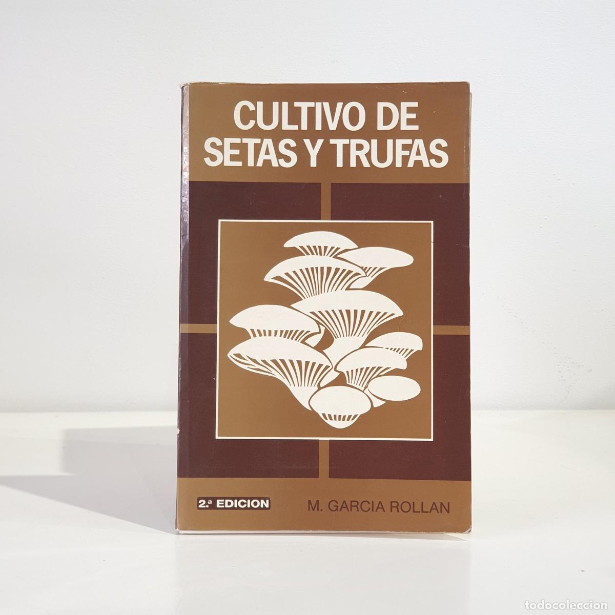 B&uuml;cher: Mariano Garc&iacute;a Roll&aacute;n - Cultivo de Setas y Trufas