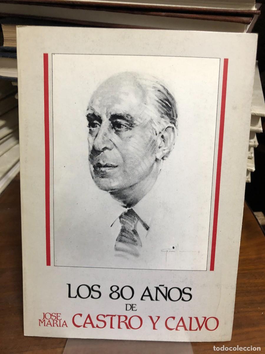 Libri di seconda mano: Los 80 a&ntilde;os de Jos&eacute; Mar&iacute;a Castro y Calvo