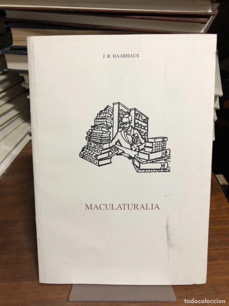 Libri di seconda mano: Maculaturalia: Una asamblea de libros J. R. Haarhaus (Ed. Ateneo de Zaragoza)