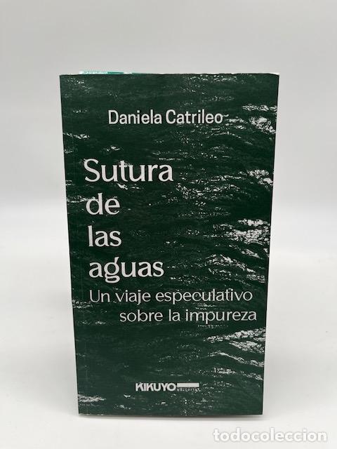 B&uuml;cher: CATRILEO, Daniela. - Sutura de las aguas. Un viaje especulativo sobre la impureza.