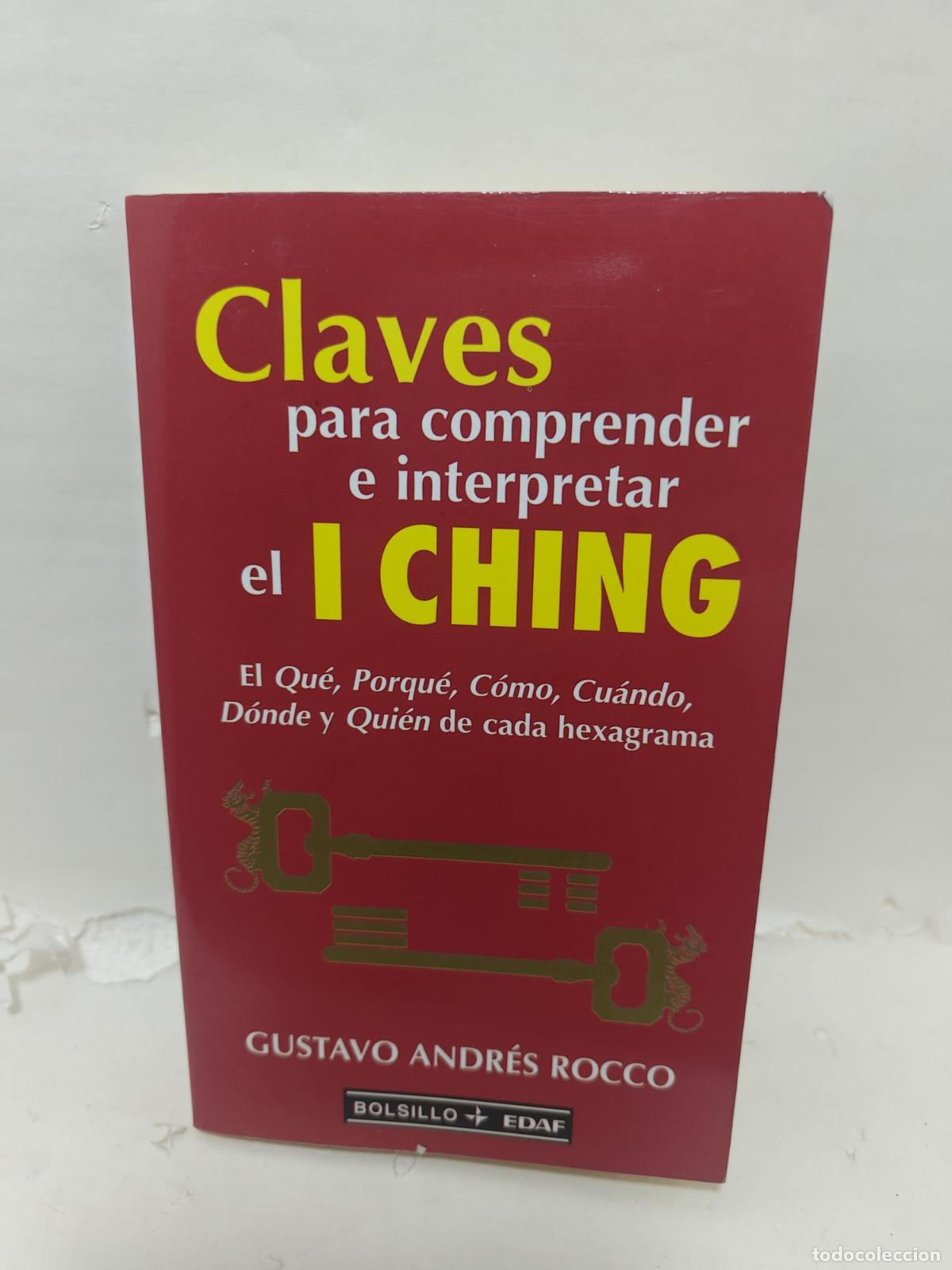 B&uuml;cher: CLAVES PARA COMPRENDER E INTERPRETAR EL I CHING. El Qu&eacute;, Porqu&eacute;, C&oacute;mo, Cu&aacute;ndo, D&oacute;nde y Qui&eacute;n de cada