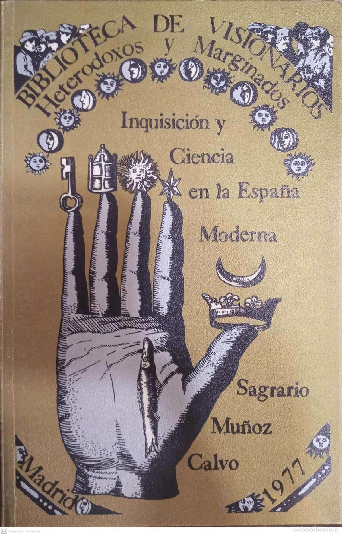 Libros: MU&Ntilde;OZ CALVO, Sagrario - Inquisici&oacute;n y Ciencia en la Espa&ntilde;a Moderna.