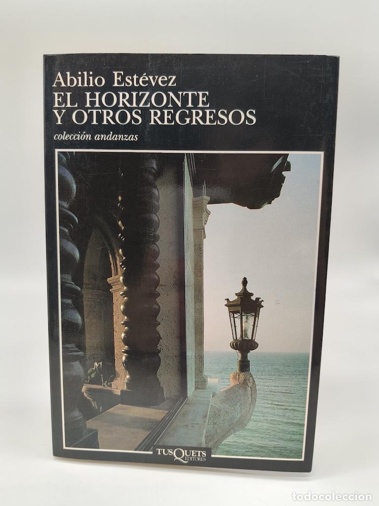 Livres: EST&Eacute;VEZ, Abilio. - El horizonte y otros regresos.