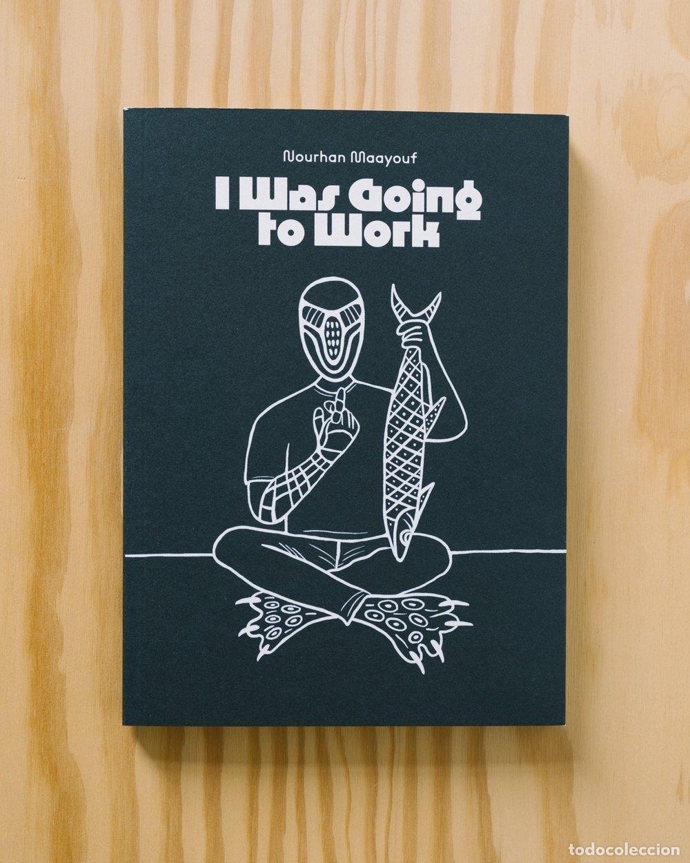 Livres: MAAYOUF, Nourhan. - I Was Going to Work.