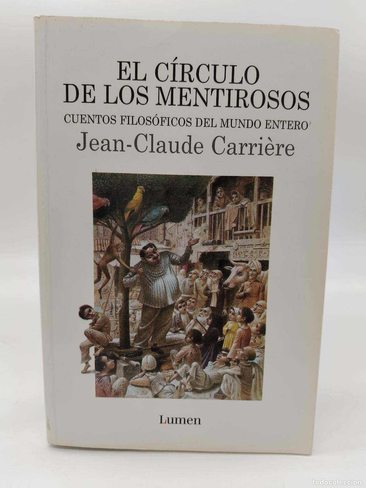 B&uuml;cher: CARRI&Egrave;RE, Jean-Claude - El c&iacute;rculo de los mentirosos. Cuentos filos&oacute;ficos del mundo entero.
