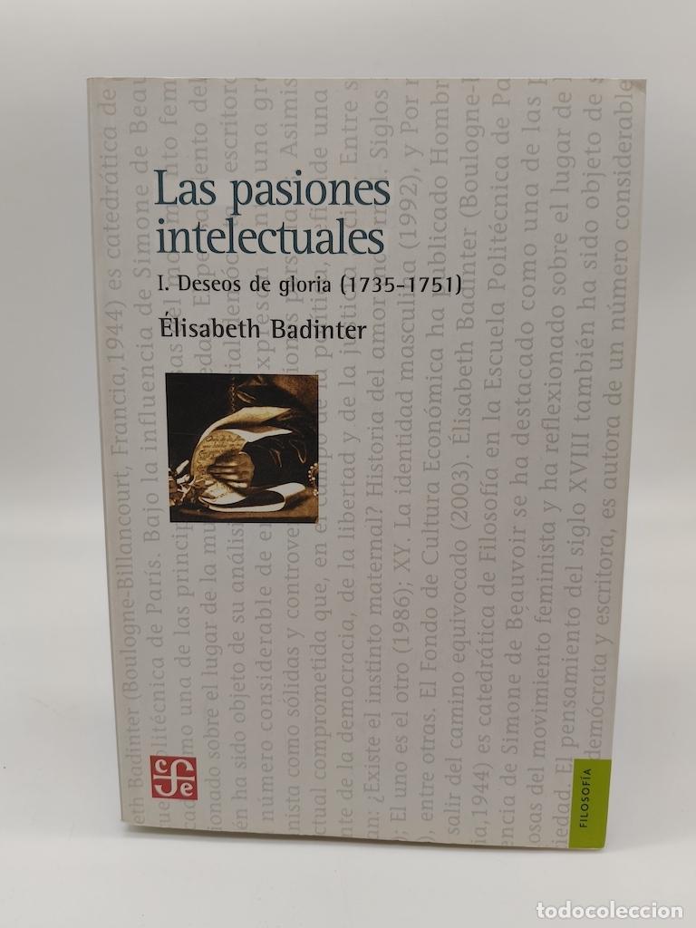 B&uuml;cher: BADINTER, &Eacute;lisabeth. - Las pasiones intelectuales. I. Deseos de gloria (1735-1751).
